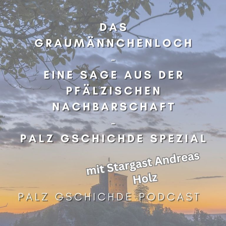 Das Graumännchenloch – Ein Palz Gschichde Spezial mit Andreas Holz